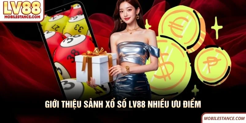 Giới thiệu sảnh xổ số LV88 nhiều ưu điểm